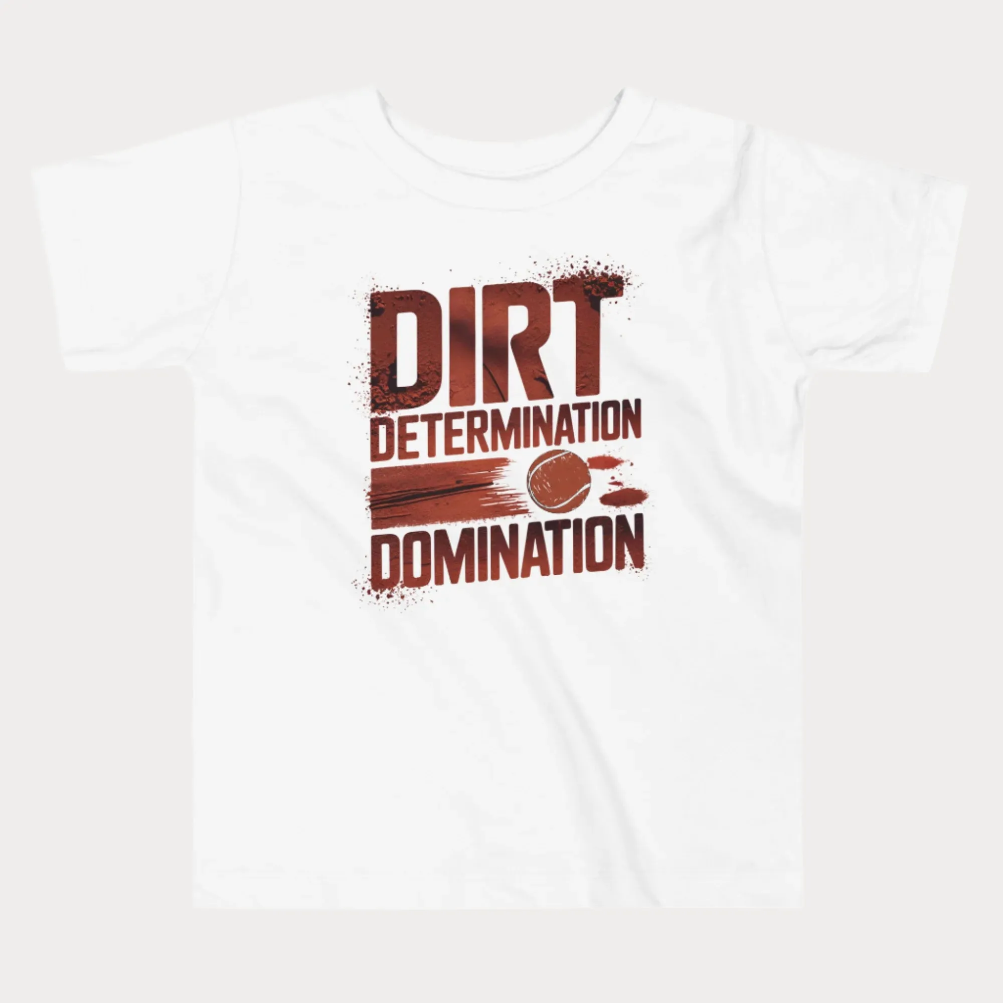 Dirt, Determination, Domination Tennis T-Shirt - Toddler