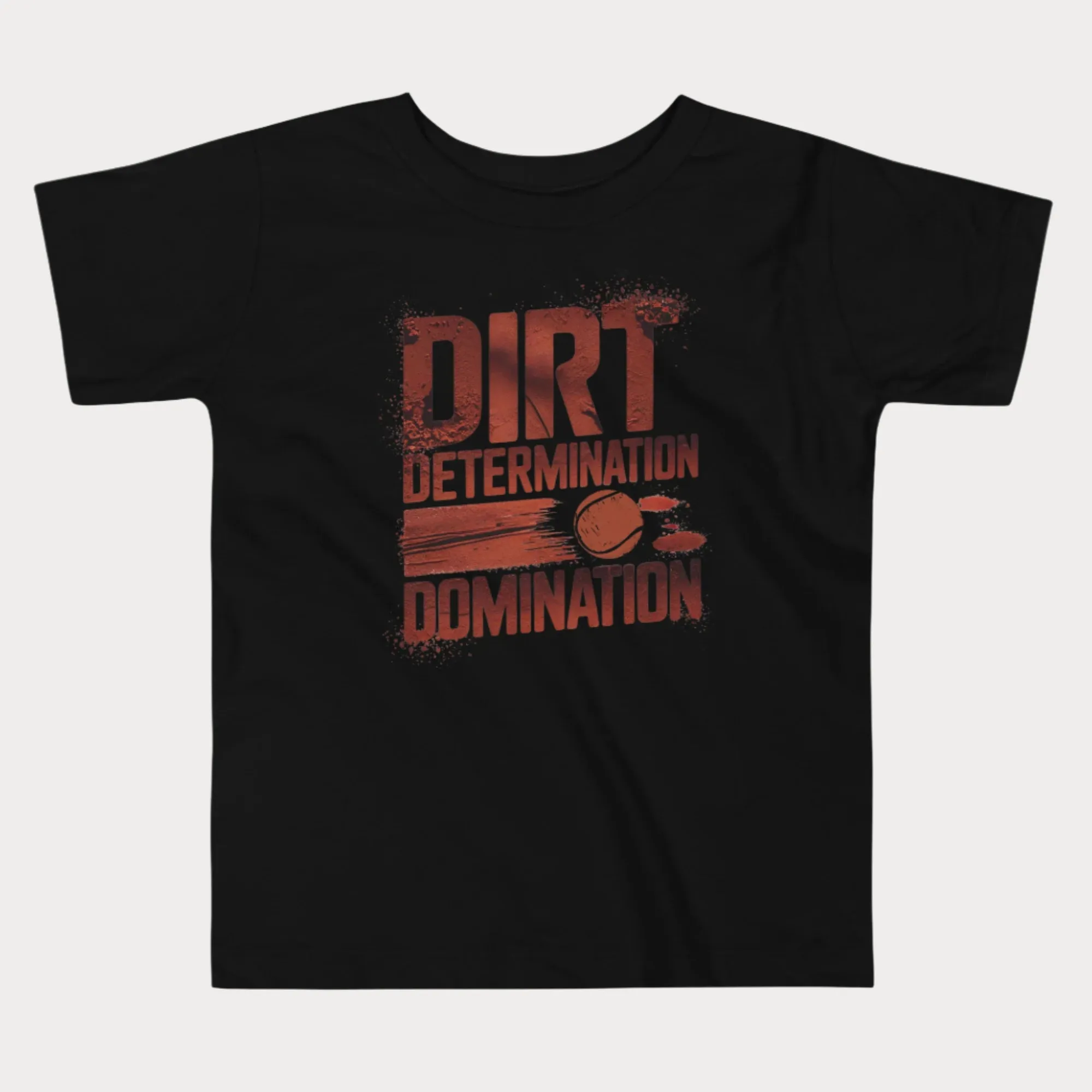 Dirt, Determination, Domination Tennis T-Shirt - Toddler