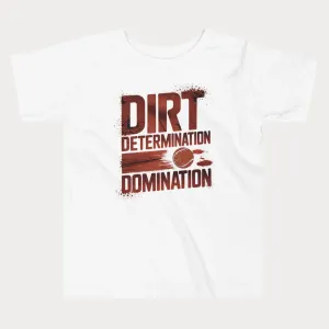 Dirt, Determination, Domination Tennis T-Shirt - Toddler