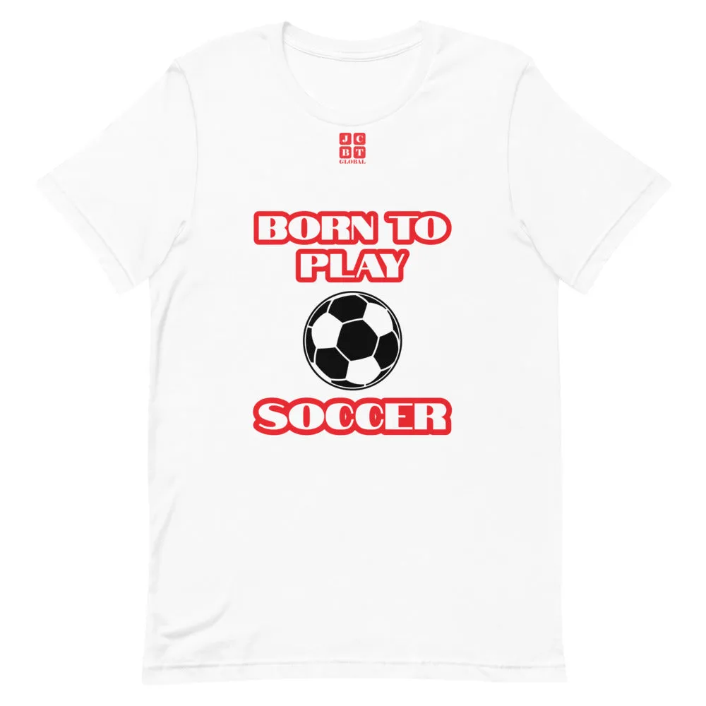 Short-Sleeve Unisex T-Shirt "20101-0021 Born To Play Soccer (Red Logo)"